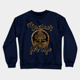 Moning Maniacs For Life Crewneck Sweatshirt